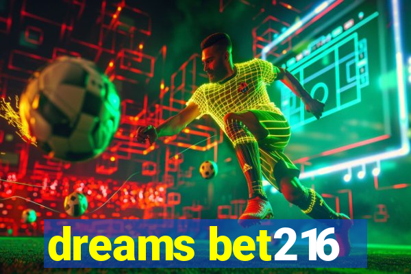 dreams bet216